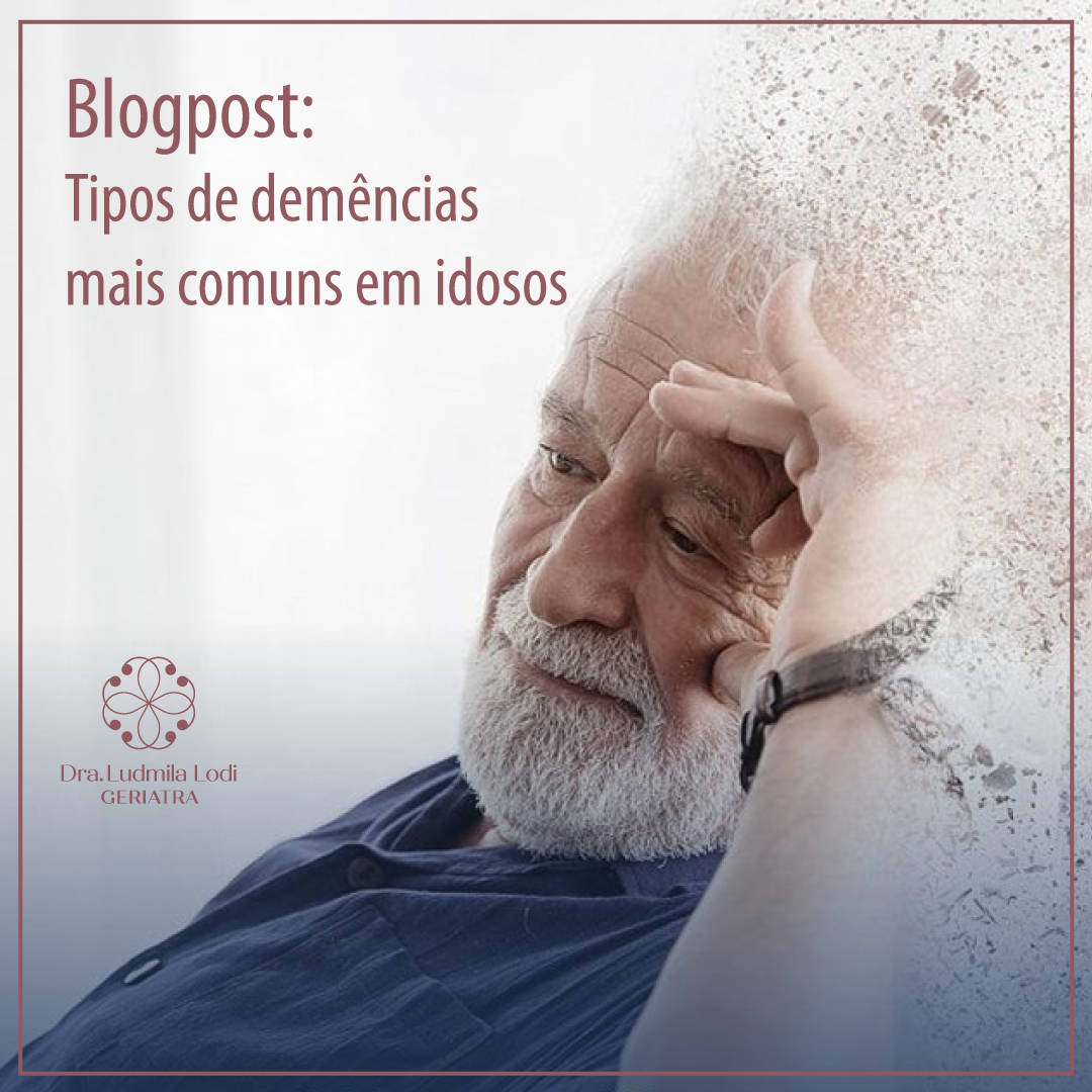 Tipos de demências mais comuns em idosos – Dr. Ludmila Lodi